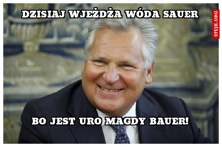dzisiaj wjeżdża wóda sauer