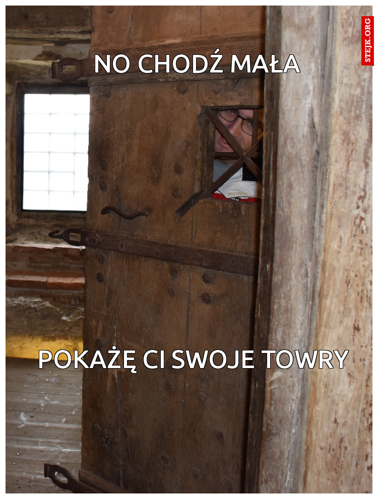 no chodź mała 