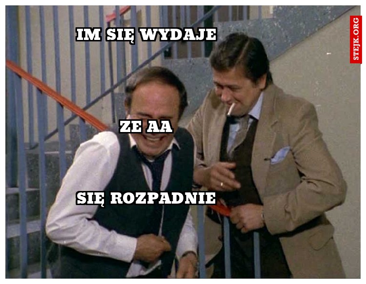 Im się wydaje 
