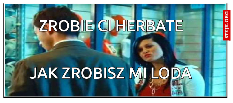 ZROBIE CI HERBATE