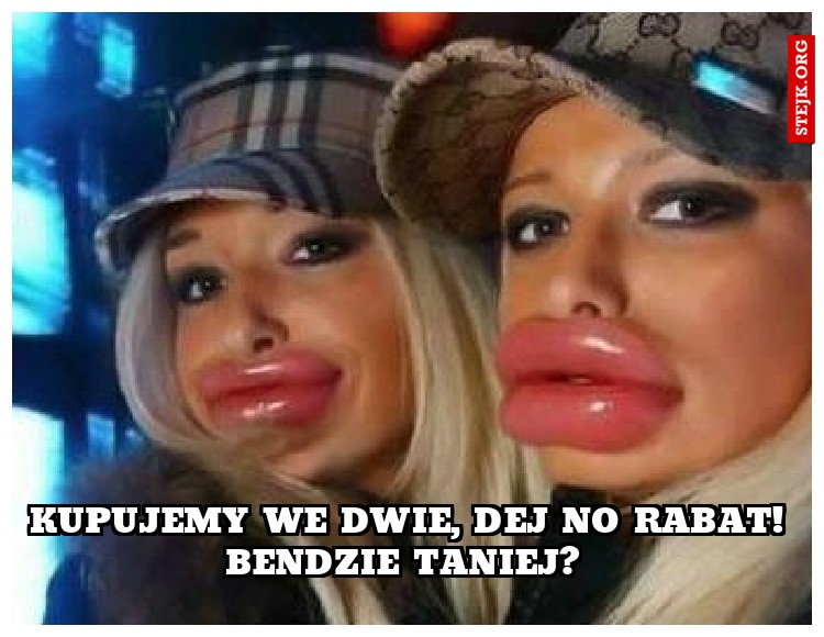 Kupujemy we dwie, dej no rabat! Bendzie taniej? 