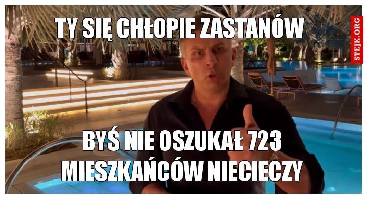 Ty się chłopie zastanów 