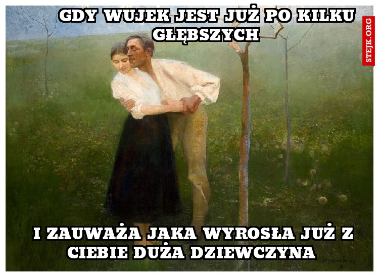 Gdy wujek jest już po kilku głębszych 
