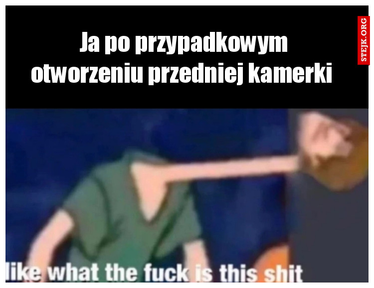 Ja po przypadkowym otworzeniu przedniej kamerki 