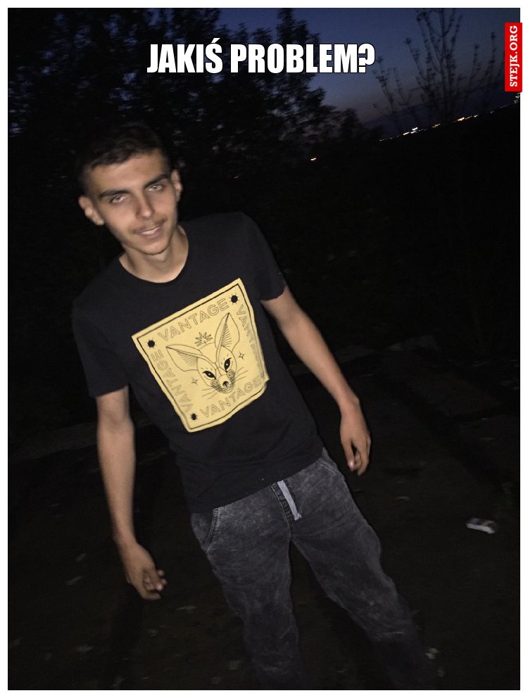 jakiś problem?