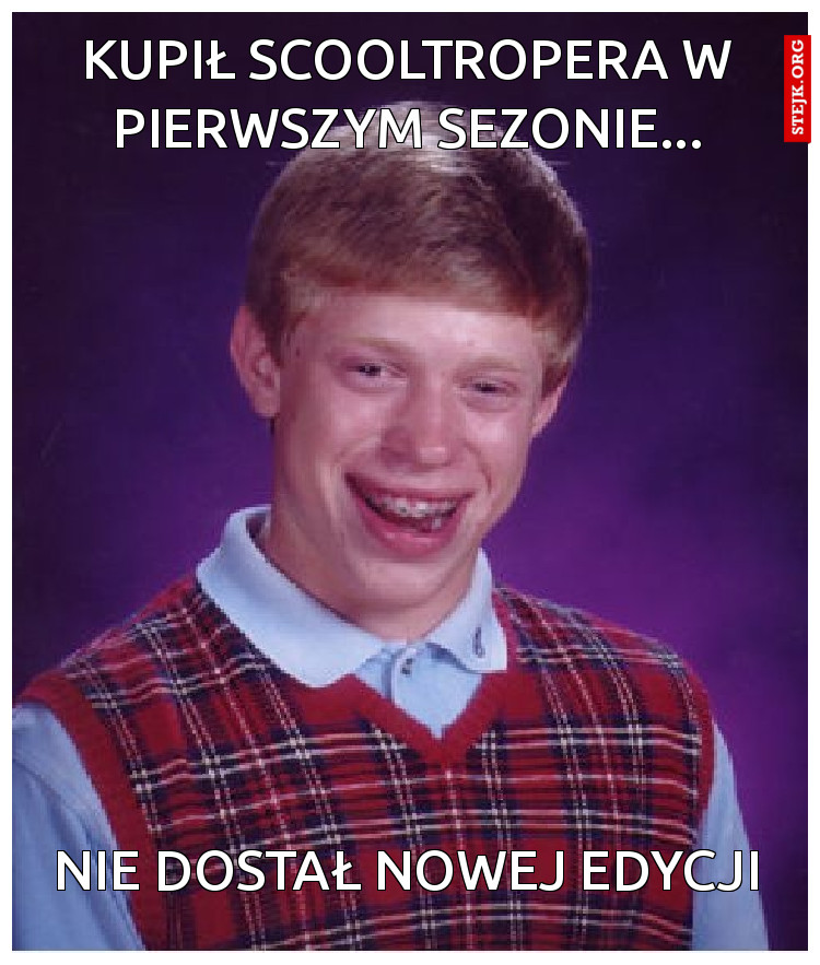 Kupił scooltropera w pierwszym sezonie...