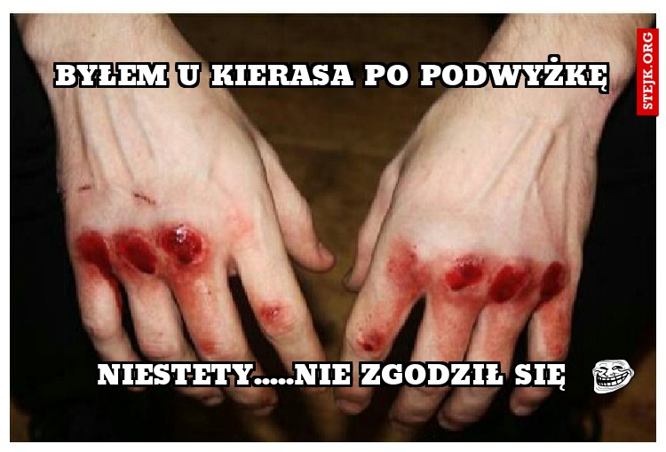 Byłem u kierasa po podwyżkę