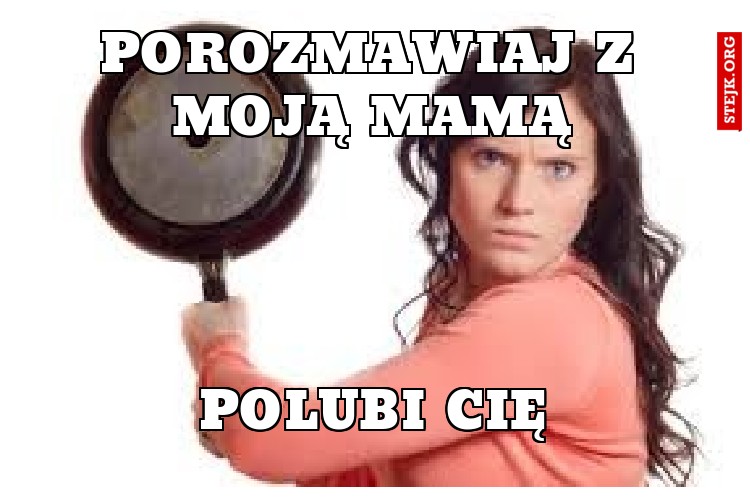 Porozmawiaj z moją mamą