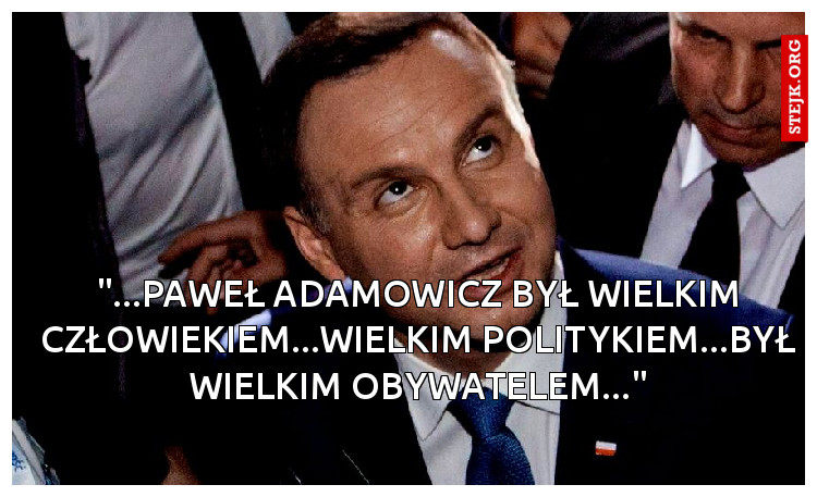 "...PAWEŁ ADAMOWICZ BYŁ WIELKIM CZŁOWIEKIEM...WIELKIM POLITYKIEM...BYŁ WIELKIM OBYWATELEM..."