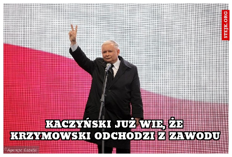Kaczyński już wie, że Krzymowski odchodzi z zawodu