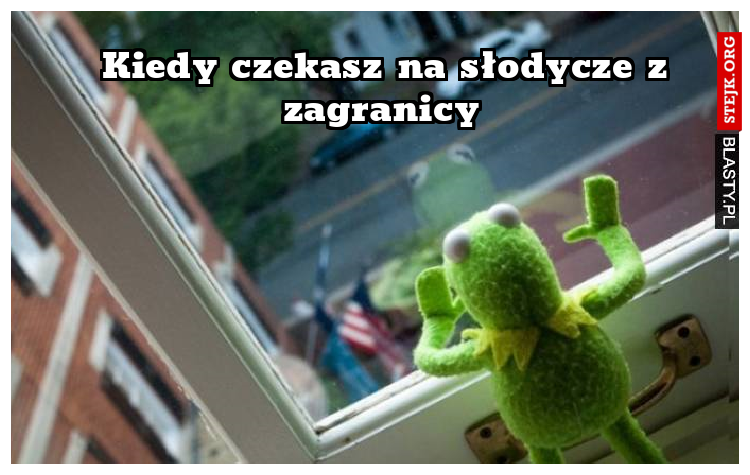 Kiedy czekasz na słodycze z zagranicy 