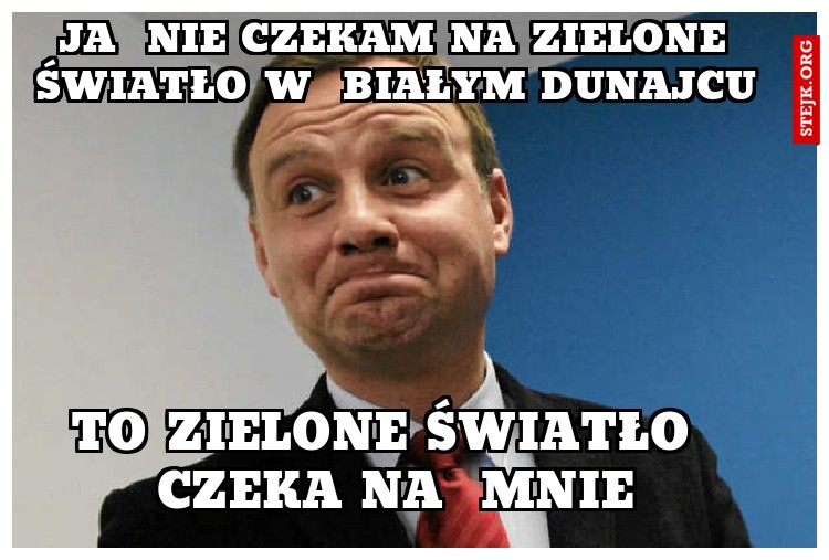 ja  nie czekam na zielone światło w  Białym dunajcu