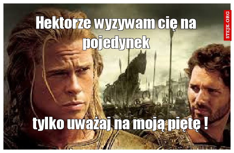 Hektorze wyzywam cię na pojedynek