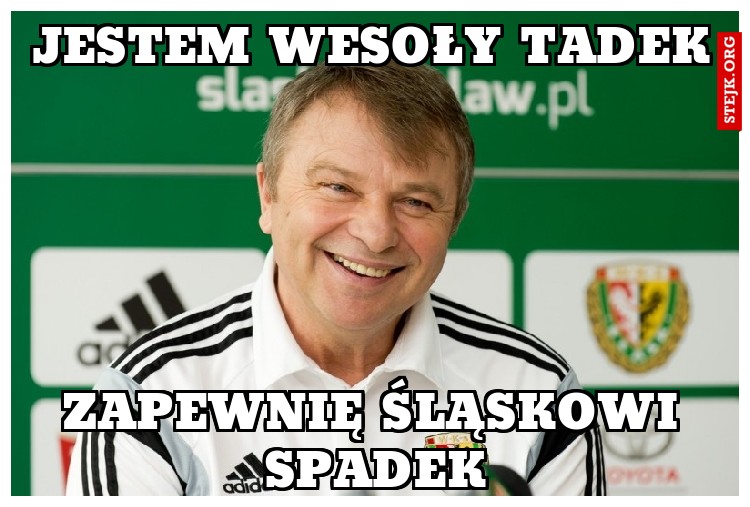JESTEM WESOŁY TADEK