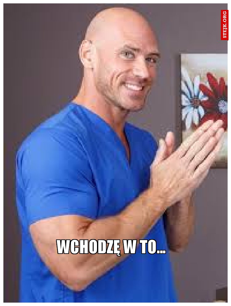 Wchodzę w to...
