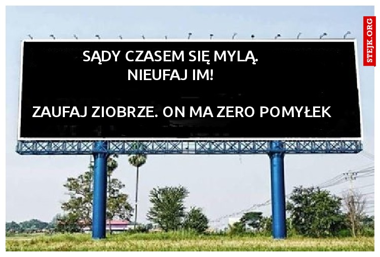 Sądy czasem się mylą. Nieufaj im!