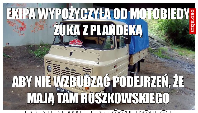 ekipa wypożyczyła od motobiedy żuka z plandeką