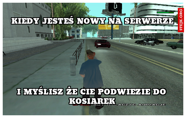 KIEDY JESTEŚ NOWY NA SERWERZE