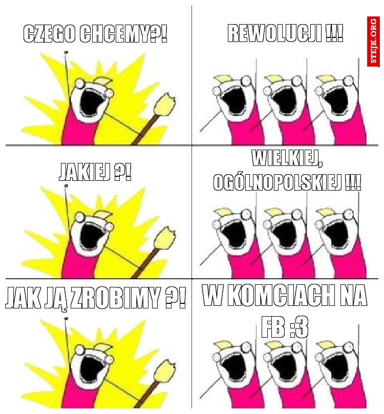 czego chcemy?!