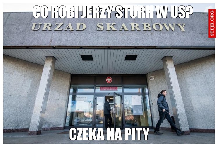 Co robi Jerzy Sturh w us?