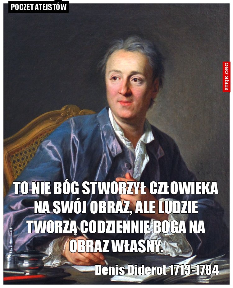 To nie Bóg stworzył człowieka na swój obraz, ale ludzie tworzą codziennie Boga na obraz własny.