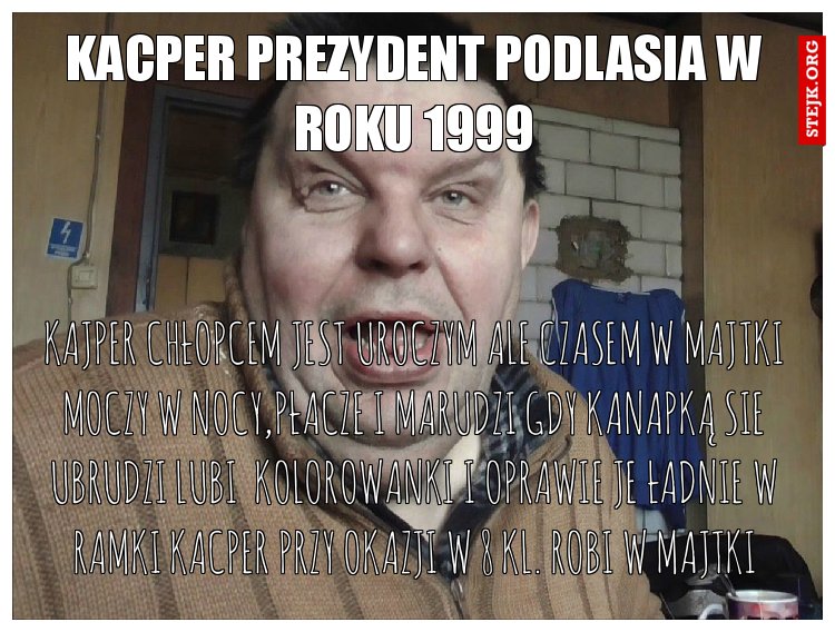 KACPER PREZYDENT PODLASIA W ROKU 1999