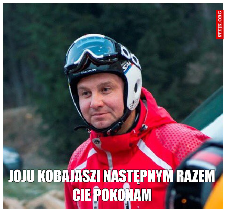 Joju Kobajaszi następnym razem cie pokonam