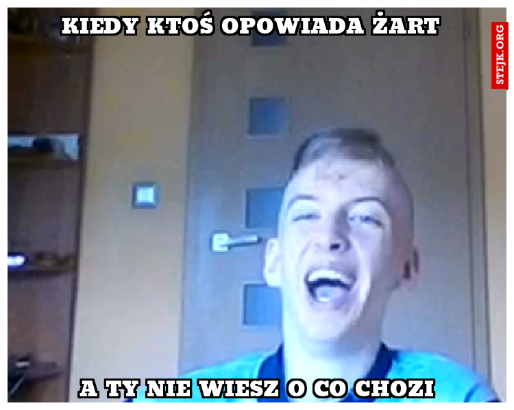 Kiedy ktoś opowiada żart