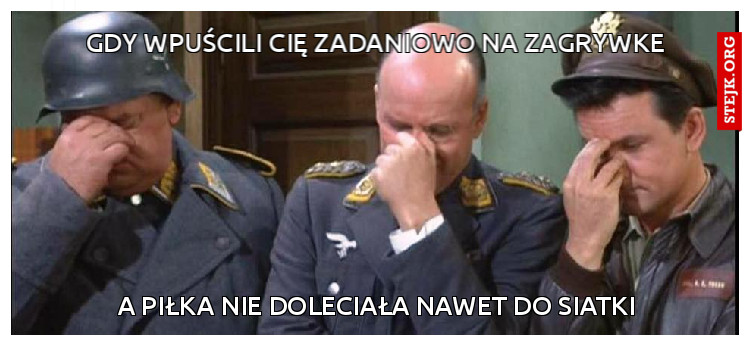Gdy wpuścili cię zadaniowo na zagrywke