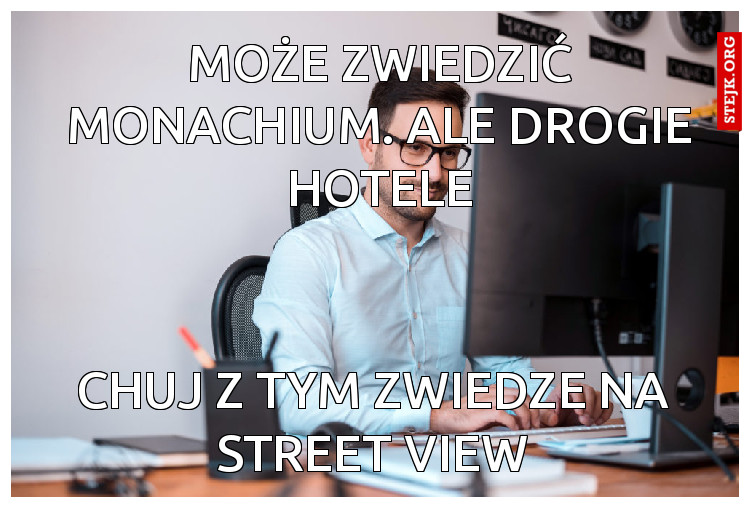 Może zwiedzić Monachium. Ale drogie hotele