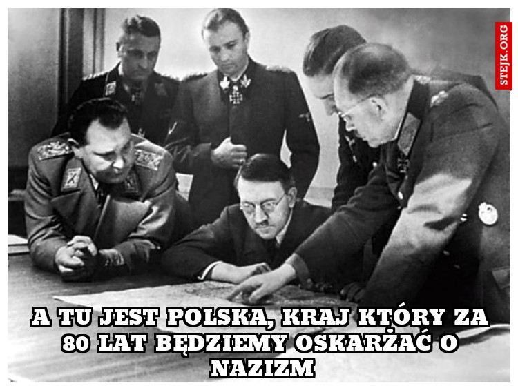A tu jest Polska, kraj który za 80 lat będziemy oskarżać o nazizm