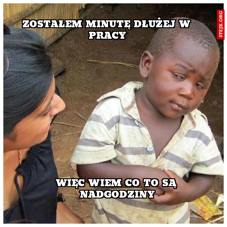 Zostałem minutę dłużej w pracy