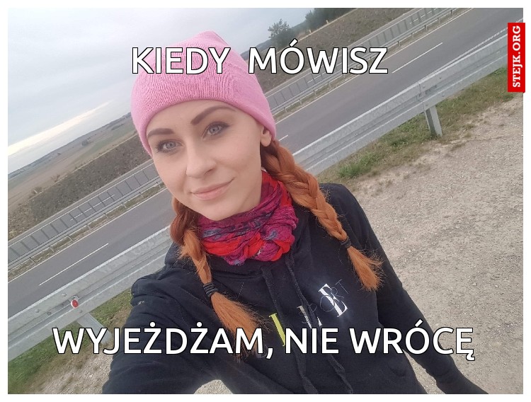 Kiedy  mówisz 
