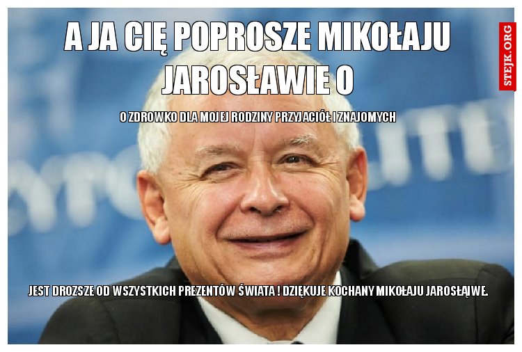 A ja cię poprosze Mikołaju jarosławie o