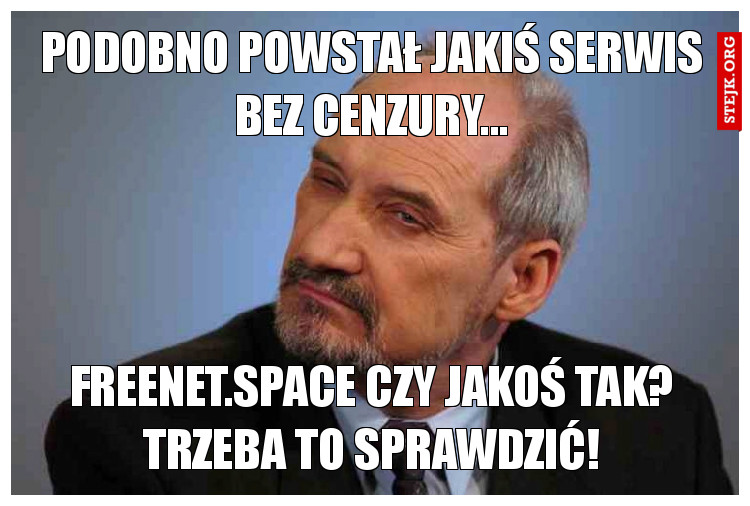podobno powstał jakiś serwis bez cenzury...