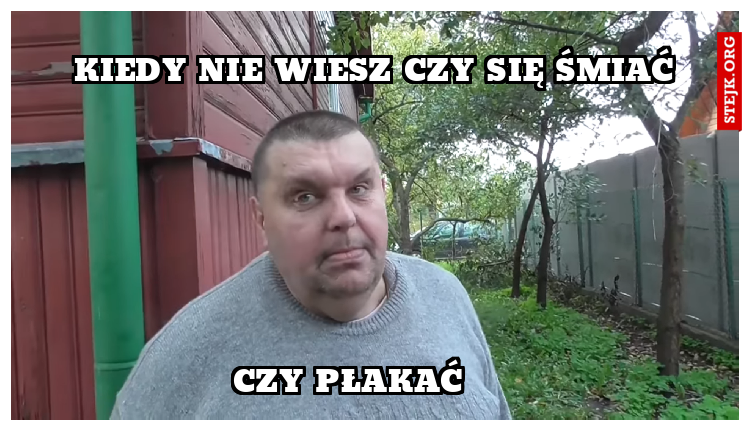 Kiedy nie wiesz czy się śmiać