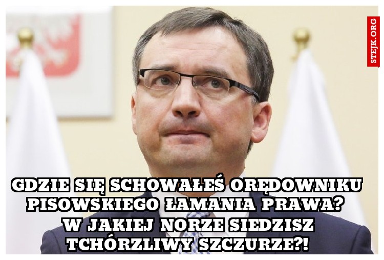 Gdzie się schowałeś orędowniku pisowskiego łamania prawa? 