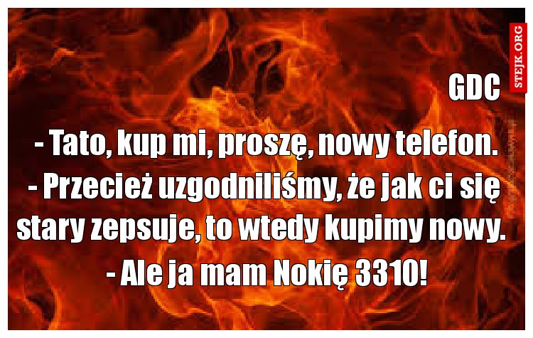 - Tato, kup mi, proszę, nowy telefon. 