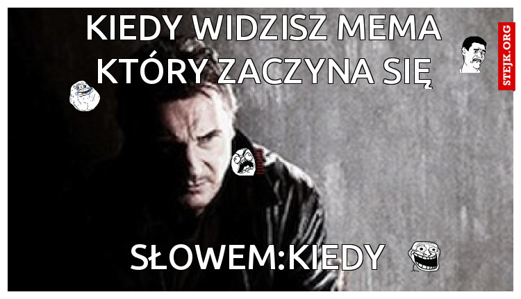 kiedy widzisz mema który zaczyna się