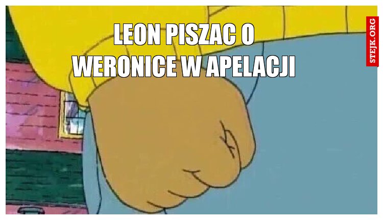 leon piszac o weronice w apelacji