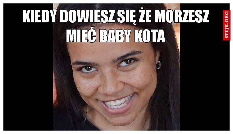 Kiedy dowiesz się że morzesz mieć baby kota