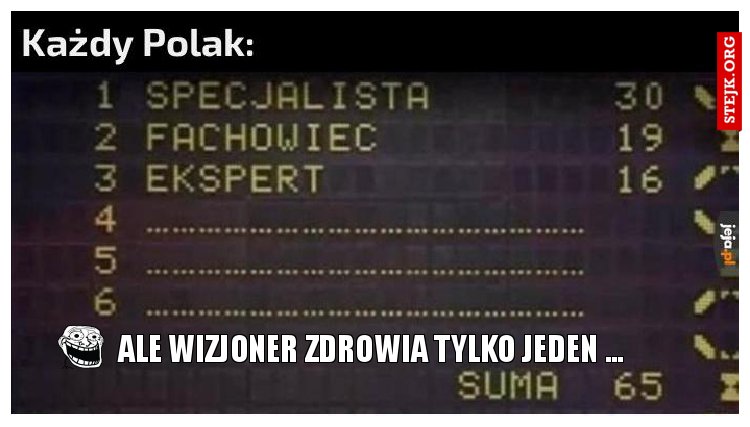 ALE WIZJONER ZDROWIA TYLKO JEDEN ...