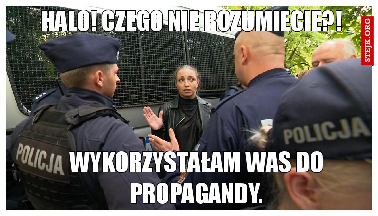 Halo! Czego nie rozumiecie?!