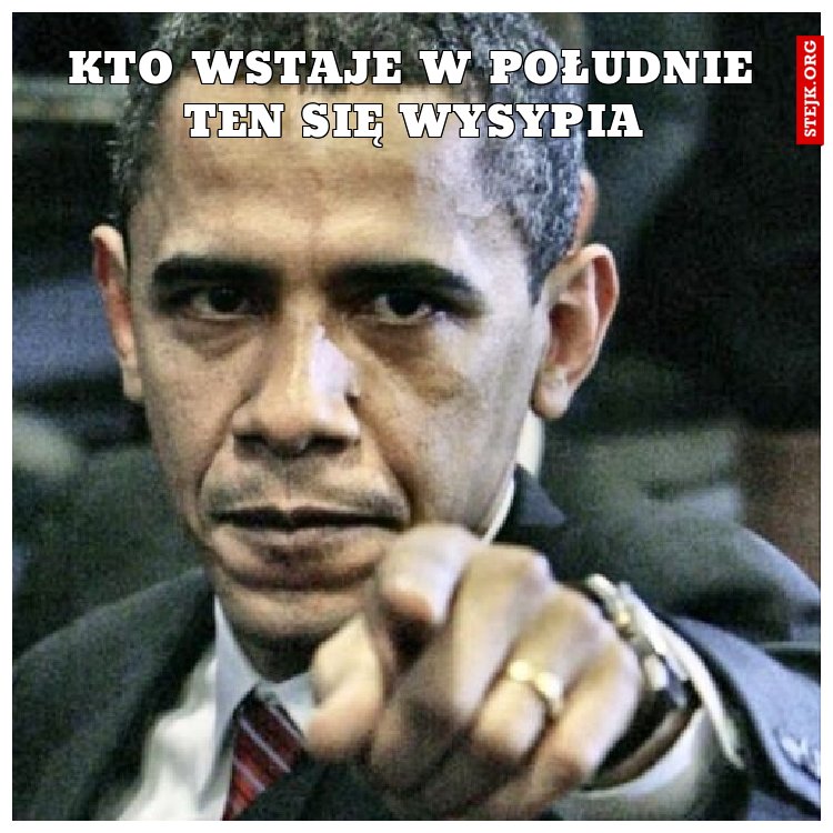 kto wstaje w południe ten się wysypia