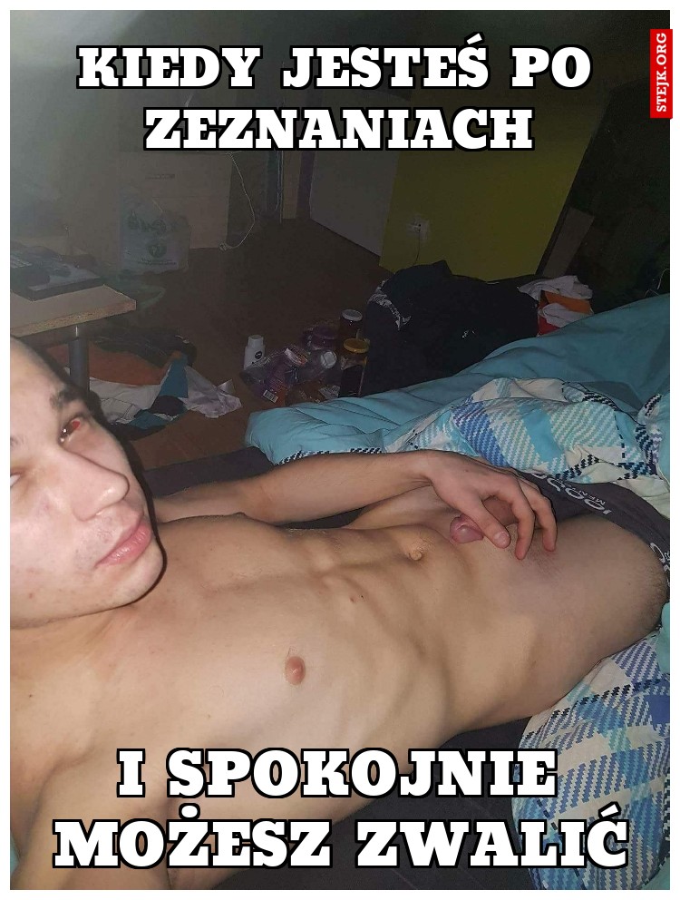 KIEDY JESTEŚ PO ZEZNANIACH