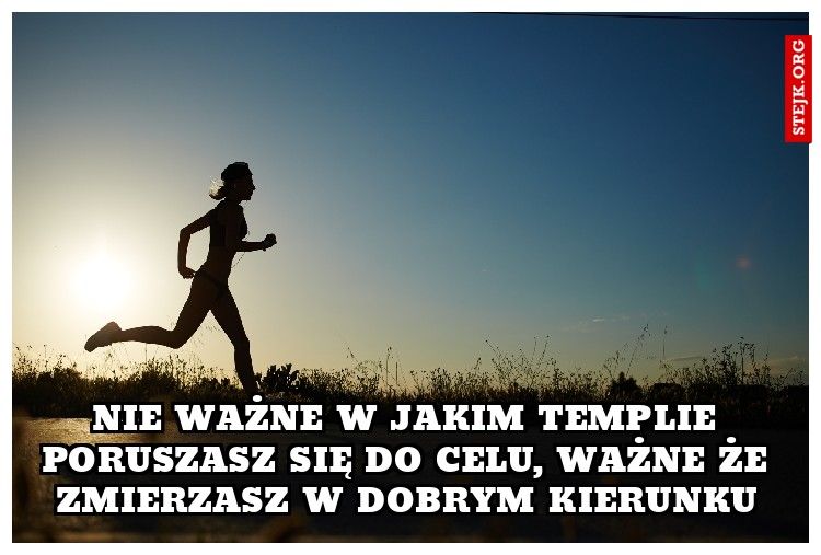 Nie ważne w jakim templie poruszasz się do celu, ważne że zmierzasz w dobrym kierunku