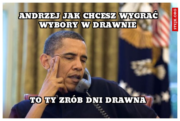 andrzej jak chcesz wygrać wybory w drawnie 
