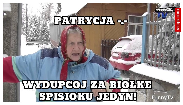 Wydupcoj za biołke spisioku jedyn!