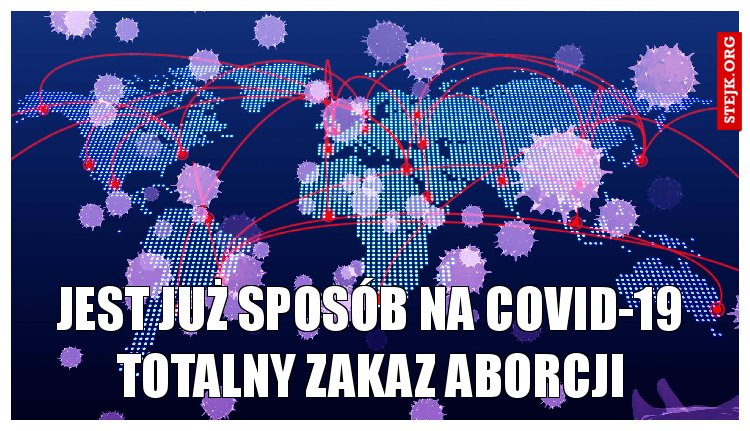 Jest już sposób na covid-19 Totalny zakaz aborcji