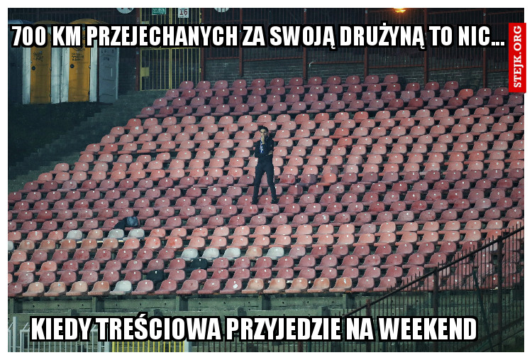700 km przejechanych za swoją drużyną to nic...